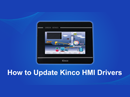 How to Update Kinco HMI Drivers Tutorial